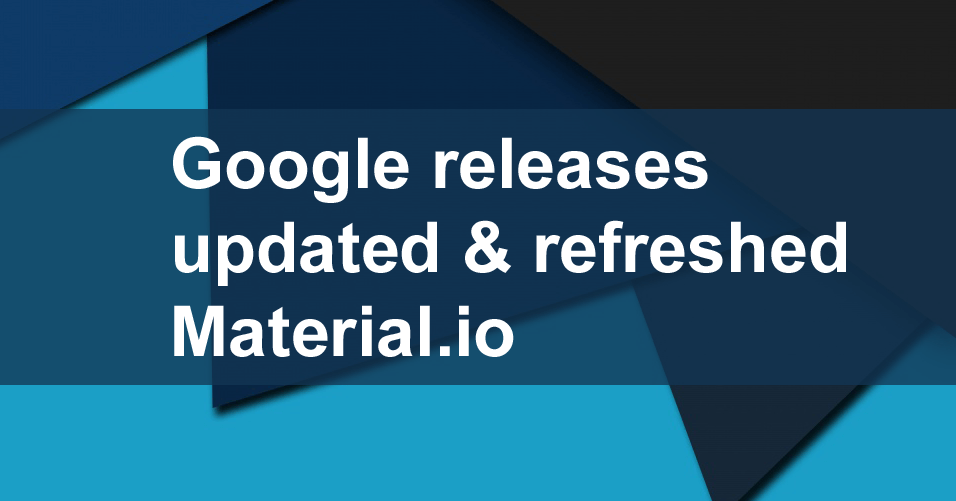 Google releases updated and refreshed Material.io