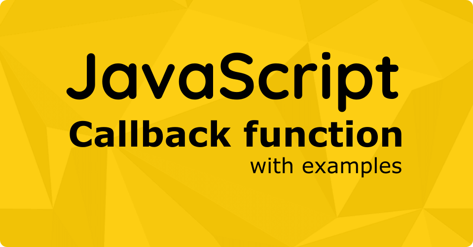 JavaScript callback function with examples